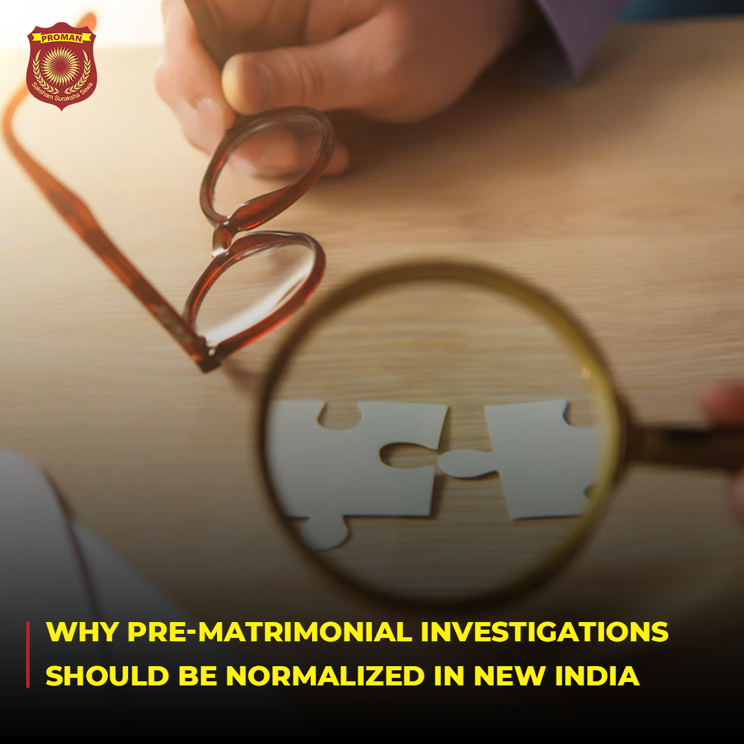 Why Pre Matrimonial Investigations Should Be Normalized In New India Proman Securitech 6666